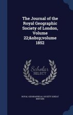 Journal of the Royal Geographic Society of London, Volume 22; Volume 1852