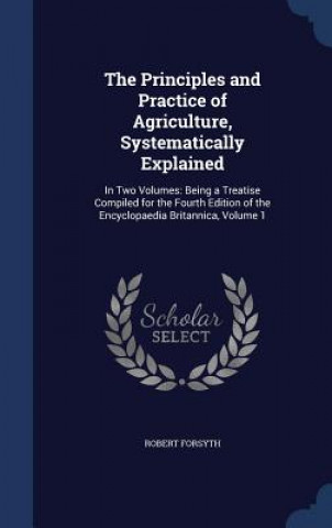 Principles and Practice of Agriculture, Systematically Explained