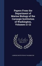 Papers from the Department of Marine Biology of the Carnegie Institution of Washington, Volumes 11-12