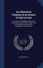 Historical Treatise of an Action or Suit at Law