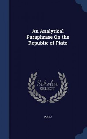 Analytical Paraphrase on the Republic of Plato