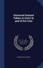 Universal Interest Tables at 4,5,6,7,8, and 10 Per Cent