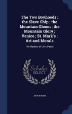 Two Boyhoods; The Slave Ship; The Mountain Gloom; The Mountain Glory; Venice; St. Mark's; Art and Morals
