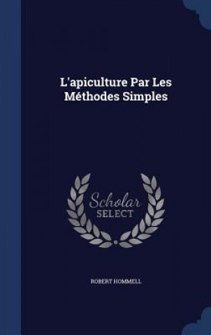L'Apiculture Par Les Methodes Simples