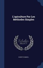 L'Apiculture Par Les Methodes Simples
