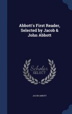 Abbott's First Reader, Selected by Jacob & John Abbott