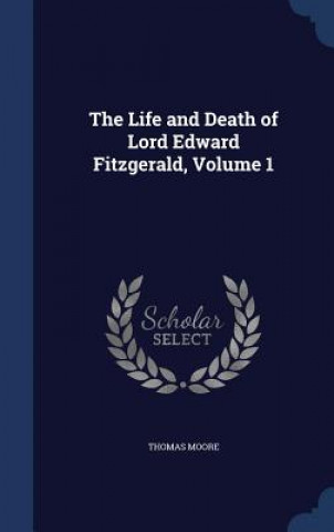 Life and Death of Lord Edward Fitzgerald, Volume 1