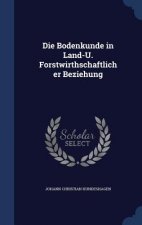 Bodenkunde in Land-U. Forstwirthschaftlicher Beziehung