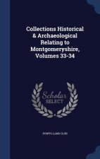 Collections Historical & Archaeological Relating to Montgomeryshire, Volumes 33-34
