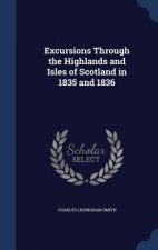 Excursions Through the Highlands and Isles of Scotland in 1835 and 1836