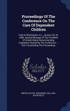 Proceedings of the Conference on the Care of Dependent Children