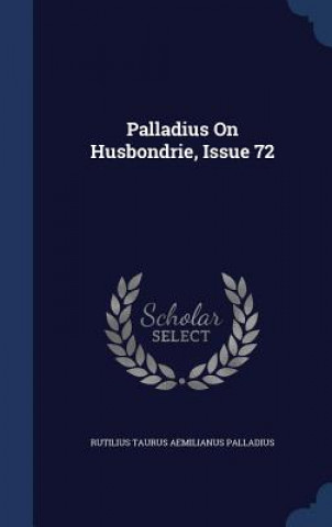 Palladius on Husbondrie, Issue 72