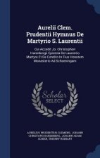 Aurelii Clem. Prudentii Hymnus de Martyrio S. Laurentii