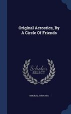 Original Acrostics, by a Circle of Friends