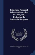 Industrial Research Laboratories Arthur D. Little, Inc., Dedicated to Industrial Progress