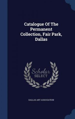 Catalogue of the Permanent Collection, Fair Park, Dallas