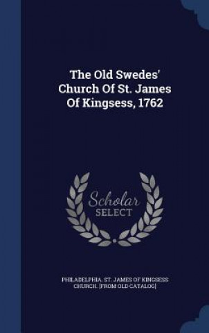 Old Swedes' Church of St. James of Kingsess, 1762
