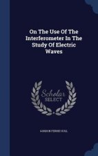 On the Use of the Interferometer in the Study of Electric Waves