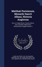 Matthaei Parisiensis, Monachi Sancti Albani, Historia Anglorum