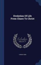 Evolution of Life from Chaos to Christ