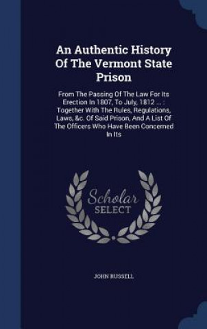 Authentic History of the Vermont State Prison