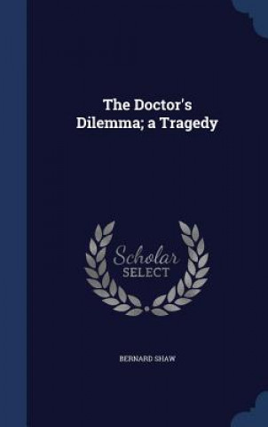 Doctor's Dilemma; A Tragedy