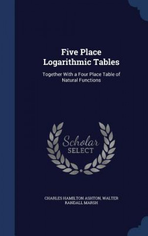 Five Place Logarithmic Tables