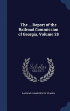 ... Report of the Railroad Commission of Georgia, Volume 28