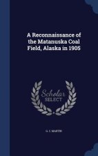 Reconnaissance of the Matanuska Coal Field, Alaska in 1905