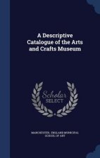 Descriptive Catalogue of the Arts and Crafts Museum