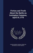 Fiction and Truth about the Battle on Lexington Common, April 19, 1775
