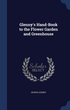 Glenny's Hand-Book to the Flower Garden and Greenhouse