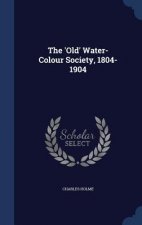 'Old' Water-Colour Society, 1804-1904
