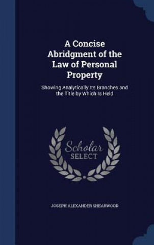 Concise Abridgment of the Law of Personal Property