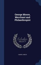 George Moore, Merchant and Philanthropist