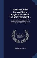 Defence of the Surinam Negro-English Version of the New Testament, ..