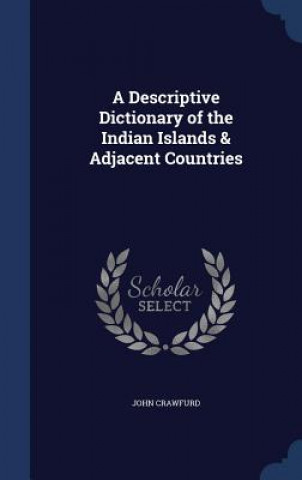 Descriptive Dictionary of the Indian Islands & Adjacent Countries