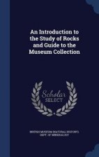 Introduction to the Study of Rocks and Guide to the Museum Collection