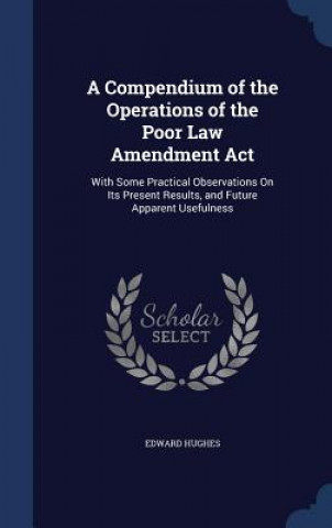 Compendium of the Operations of the Poor Law Amendment ACT