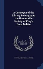 Catalogue of the Library Belonging to the Honourable Society of King's Inns, Dublin