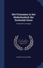 Het Pronomen in Het Nederlandsch Der Zestiende Eeuw