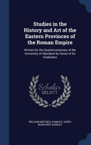 Studies in the History and Art of the Eastern Provinces of the Roman Empire
