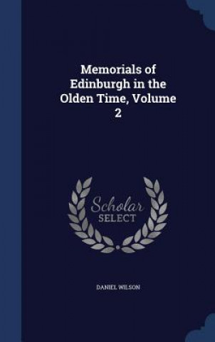 Memorials of Edinburgh in the Olden Time, Volume 2