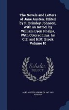 Novels and Letters of Jane Austen. Edited by R. Brimley Johnson, with an Introd. by William Lyon Phelps, with Colored Illus. by C.E. and H.M. Brock Vo