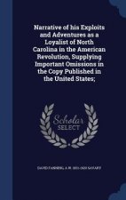 Narrative of His Exploits and Adventures as a Loyalist of North Carolina in the American Revolution, Supplying Important Omissions in the Copy Publish