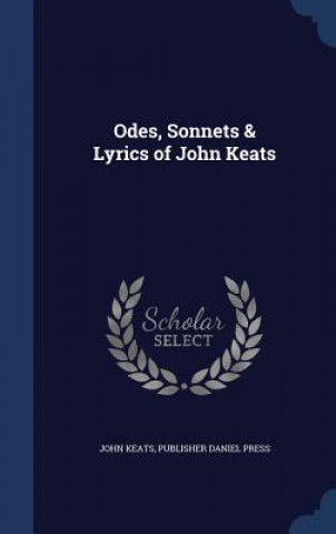 Odes, Sonnets & Lyrics of John Keats