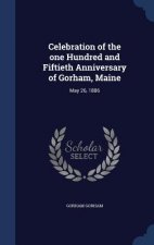 Celebration of the One Hundred and Fiftieth Anniversary of Gorham, Maine