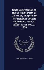 State Constitution of the Socialist Party of Colorado, Adopted by Referendum Vote in September, 1909; In Effect from Nov. 1, 1909