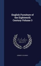 English Furniture of the Eighteenth Century Volume 3
