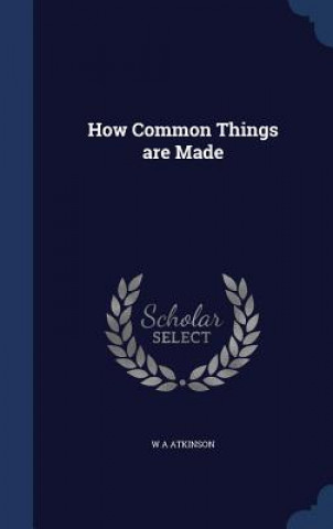 How Common Things Are Made